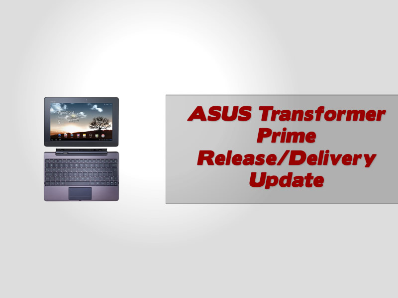 ASUS Transformer Prime Release Delivery Update