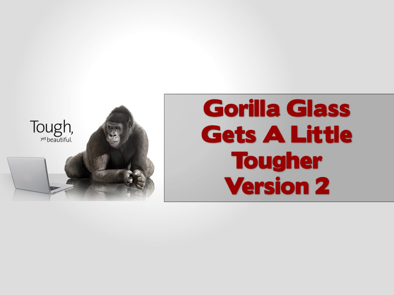Gorilla Glass Version 2