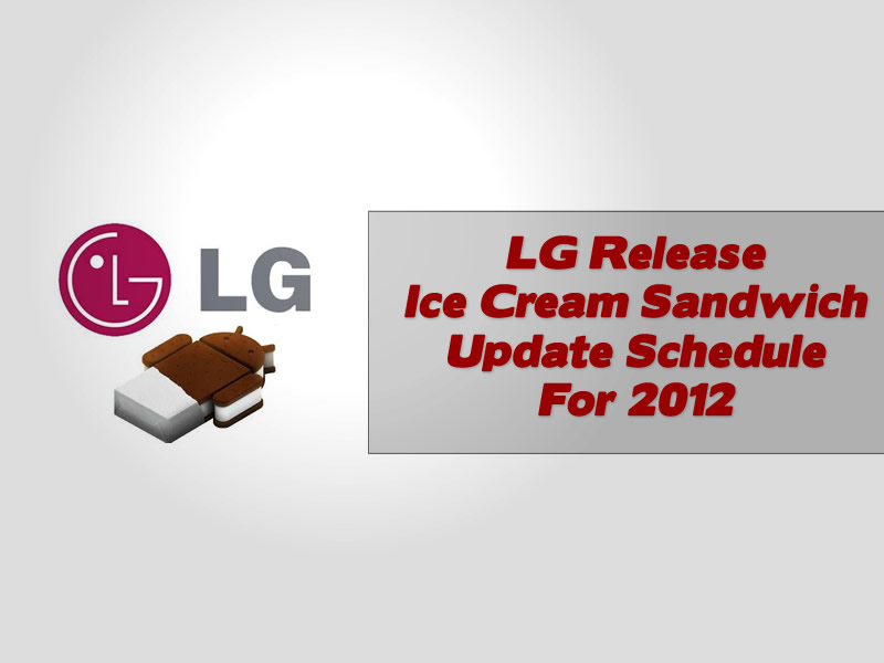 LG Release Ice Cream Sandwich Update Schedule For 2012