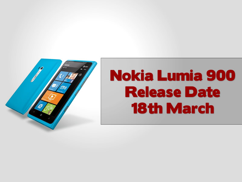 Nokia Lumia 900 Release Date 18th March