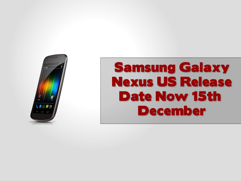 Samsung Galaxy Nexus US Release Date Now 15th December